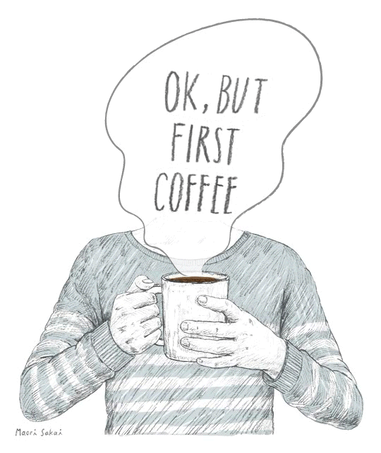 OK, but first coffee !